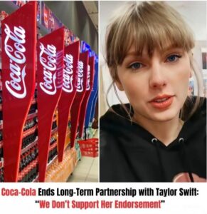 BREAKING: Coca-Cola Ends Long-Term Partnership with Taylor Swift: “We Don’t Support Her Endorsement”